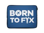 Born To Fix Airplanes Designed Laptop & Tablet Cases Discount